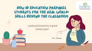 IB Curriculum at Harvest International School Best international schools in Bangalore IB schools in Sarjapur Road Bangalore Harvest International School Bangalore Experiential learning schools Bangalore