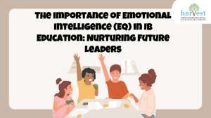 Emotional Intelligence in IB Education IB schools in Bangalore IB school in Sarjapur Bangalore Best IB schools in Sarjapur Road Bangalore Holistic education in Bangalore